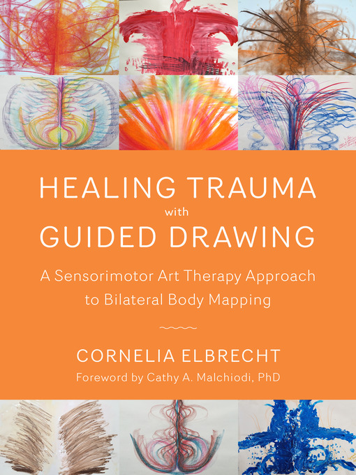 Title details for Healing Trauma with Guided Drawing by Cornelia Elbrecht - Available